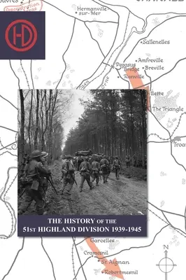 HISTORIA 51 DYWIZJI HIGHLAND 1939-1945 - THE HISTORY OF THE 51st HIGHLAND DIVISION 1939-1945