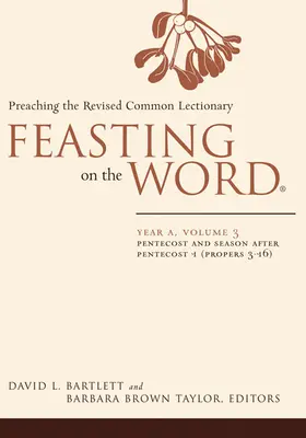 Uczta Słowa: Rok A, tom 3: Głoszenie według Poprawionego Wspólnego Lekcjonarza - Feasting on the Word: Year A, Volume 3: Preaching the Revised Common Lectionary