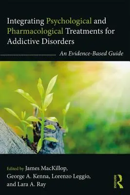 Integracja leczenia psychologicznego i farmakologicznego zaburzeń uzależnień: Przewodnik oparty na dowodach - Integrating Psychological and Pharmacological Treatments for Addictive Disorders: An Evidence-Based Guide