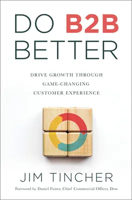 Do B2B Better: Napędzaj wzrost poprzez zmieniające grę doświadczenie klienta - Do B2B Better: Drive Growth Through Game-Changing Customer Experience