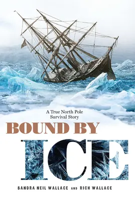 Bound by Ice: Prawdziwa historia przetrwania na biegunie północnym - Bound by Ice: A True North Pole Survival Story