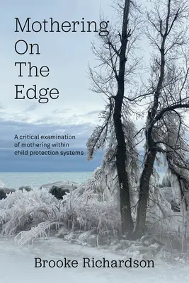 Mothering on the Edge: Krytyczna analiza macierzyństwa w systemach ochrony dzieci - Mothering on the Edge: A Critical Examination of Mothering Within Child Protection Systems