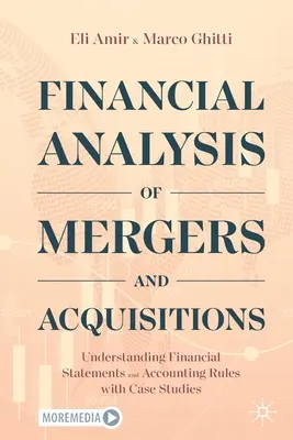 Analiza finansowa fuzji i przejęć: Zrozumienie sprawozdań finansowych i zasad rachunkowości wraz ze studiami przypadków - Financial Analysis of Mergers and Acquisitions: Understanding Financial Statements and Accounting Rules with Case Studies