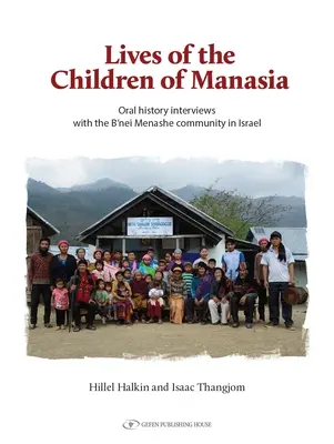 Życie dzieci z Manasii: Wywiady historii mówionej ze społecznością B'Nei Menashe w Izraelu - The Lives of the Children of Manasia: Oral History Interviews with the B'Nei Menashe Community in Israel