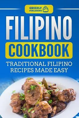 Filipińska książka kucharska: Tradycyjne przepisy kuchni filipińskiej - Filipino Cookbook: Traditional Filipino Recipes Made Easy