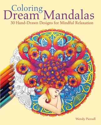 Kolorowanie mandali marzeń: 30 ręcznie rysowanych wzorów dla uważnego relaksu - Coloring Dream Mandalas: 30 Hand-Drawn Designs for Mindful Relaxation
