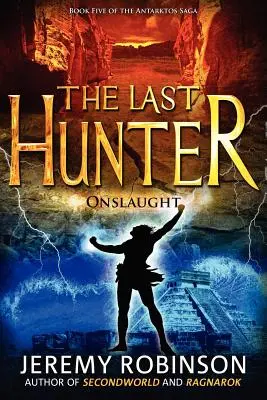 Ostatni Łowca - Atak (Księga 5 Sagi Antarktos) - The Last Hunter - Onslaught (Book 5 of the Antarktos Saga)