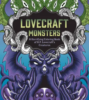 Potwory Lovecrafta: Przerażająca kolorowanka ze stworzeniami H. P. Lovecrafta - Lovecraft Monsters: A Horrifying Coloring Book of H. P. Lovecraft's Creature