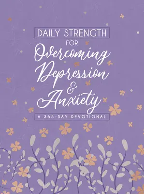 Codzienna siła w przezwyciężaniu depresji i lęku: 365-dniowe nabożeństwo - Daily Strength for Overcoming Depression & Anxiety: A 365-Day Devotional