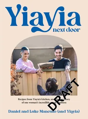 Yiayia Next Door: Przepisy z kuchni Yiayia i prawdziwa historia niesamowitego aktu dobroci jednej kobiety - Yiayia Next Door: Recipes from Yiayia's Kitchen, and the True Story of One Woman's Incredible Act of Kindness