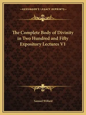 Kompletne ciało boskości w dwustu pięćdziesięciu wykładach objaśniających V1 - The Complete Body of Divinity in Two Hundred and Fifty Expository Lectures V1