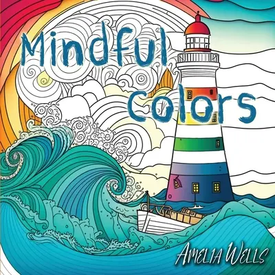 Mindful Colors: Kolorowanka dla dorosłych łagodząca stres i niepokój - Mindful Colors: an Adult Coloring Book Relieving Stress and Anxiety