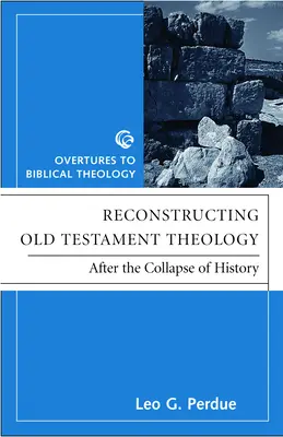 Rekonstrukcja teologii Starego Testamentu: Po upadku historii, wydanie drugie - Reconstructing Old Testament Theology: After the Collapse of History, Second Edition