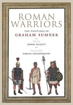 Roman Warriors: Obrazy Grahama Sumnera - Roman Warriors: The Paintings of Graham Sumner