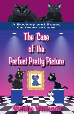 Sprawa idealnego ładnego obrazka (Detektywistyczny kaprys kota Buckleya i Bogeya) - The Case of the Perfect Pretty Picture (A Buckley and Bogey Cat Detective Caper)