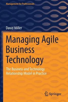 Zarządzanie zwinną technologią biznesową: Model relacji biznesowych i technologicznych w praktyce - Managing Agile Business Technology: The Business and Technology Relationship Model in Practice