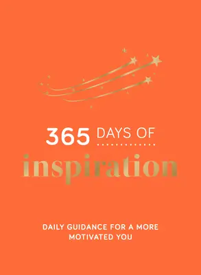 365 dni inspiracji: Codzienne wskazówki dla większej motywacji - 365 Days of Inspiration: Daily Guidance for a More Motivated You