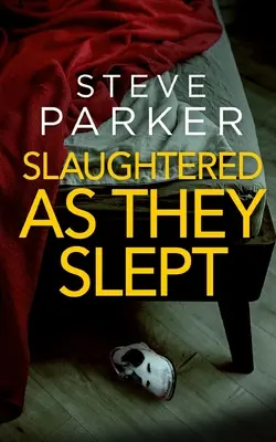 SLAUGHTERED AS THEY SLEPT absolutnie trzymający w napięciu morderczy thriller pełen zwrotów akcji - SLAUGHTERED AS THEY SLEPT an absolutely gripping killer thriller full of twists