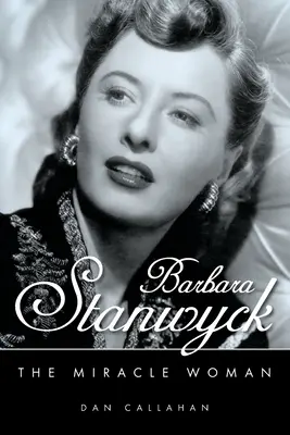 Barbara Stanwyck: Cudowna kobieta - Barbara Stanwyck: The Miracle Woman