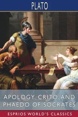 Apologia, Krytyka i Fajdros Sokratesa (Esprios Classics): Tłumaczenie: Henry Cary - Apology, Crito, and Phaedo of Socrates (Esprios Classics): Translated by Henry Cary