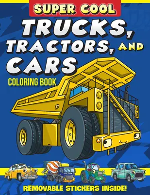 Kolorowanka Super fajne ciężarówki, traktory i samochody: Dowiedz się, jak pojazdy pomagają nam załatwiać sprawy! - Super Cool Trucks, Tractors, and Cars Coloring Book: Learn How Vehicles Help Us Get Stuff Done!