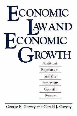 Prawo gospodarcze i wzrost gospodarczy: Prawo antymonopolowe, regulacje i amerykański system wzrostu gospodarczego - Economic Law and Economic Growth: Antitrust, Regulation, and the American Growth System