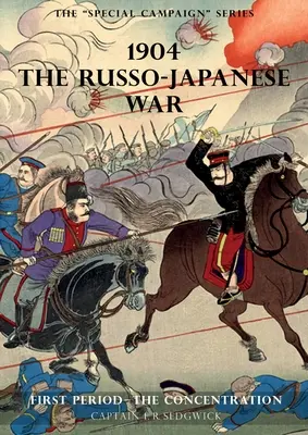 Seria kampanii specjalnych: 1904 WOJNA ROSYJSKO-JAPOŃSKA: Pierwszy okres - Koncentracja - The Special Campaign Series: 1904 THE RUSSO-JAPANESE WAR: First period - The Concentration