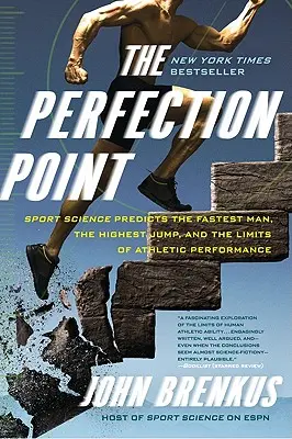 Punkt doskonałości: Nauka o sporcie przewiduje najszybszego człowieka, najwyższy skok i granice wydajności sportowej - The Perfection Point: Sport Science Predicts the Fastest Man, the Highest Jump, and the Limits of Athletic Performance