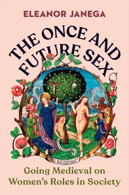 Niegdysiejsza i przyszła płeć: Średniowieczne role kobiet w społeczeństwie - The Once and Future Sex: Going Medieval on Women's Roles in Society