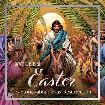 Biblia akcji Wielkanoc: 25 historii o zmartwychwstaniu Jezusa - The Action Bible Easter: 25 Stories about Jesus' Resurrection