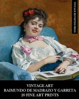 Vintage Art: Raimundo De Madrazo Y Garreta: 20 grafik artystycznych: Figuratywna efemeryda do oprawy i wystroju domu - Vintage Art: Raimundo De Madrazo Y Garreta: 20 Fine Art Prints: Figurative Ephemera for Framing and Home Decor