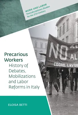 Precarious Workers: Historia debat, mobilizacji politycznej i reform pracowniczych we Włoszech - Precarious Workers: History of Debates, Political Mobilization, and Labor Reforms in Italy
