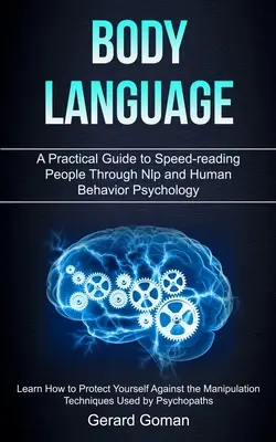 Mowa ciała: A Practical Guide to Speed-reading People Through Nlp and Human Behavior Psychology (Learn How to Protect Yourself Aga) - Body Language: A Practical Guide to Speed-reading People Through Nlp and Human Behavior Psychology (Learn How to Protect Yourself Aga