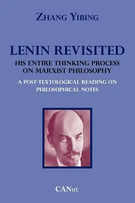 Lenin ponownie odwiedzony. Jego cały proces myślenia o filozofii marksistowskiej. Post-tekstologiczne czytanie notatek filozoficznych - Lenin Revisited. His Entire Thinking Process on Marxist Philosophy. a Post-Textological Reading of Philosophical Notes