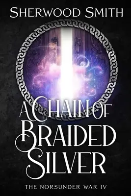 Łańcuch z plecionego srebra: Wojna Norsunder IV - A Chain of Braided Silver: The Norsunder War IV