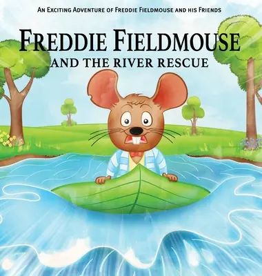 Freddie Fieldmouse i The River Rescue - Freddie Fieldmouse and The River Rescue