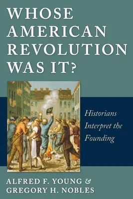 Czyja była rewolucja amerykańska: historycy interpretują powstanie Stanów Zjednoczonych - Whose American Revolution Was It?: Historians Interpret the Founding