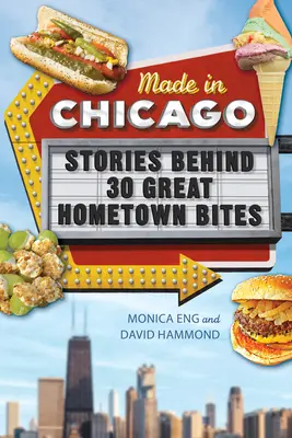 Made in Chicago: Historie kryjące się za 30 wspaniałymi przekąskami z rodzinnego miasta - Made in Chicago: Stories Behind 30 Great Hometown Bites