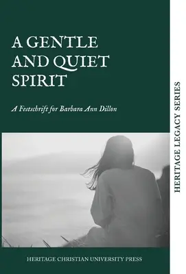 A Quiet and Gentle Spirit: A Festschrift for Barbara Ann Dillon