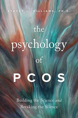 Psychologia Pcos: Budowanie nauki i przełamywanie milczenia - The Psychology of Pcos: Building the Science and Breaking the Silence
