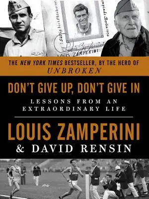 Nie poddawaj się, nie poddawaj się: Lekcje z niezwykłego życia - Don't Give Up, Don't Give in: Lessons from an Extraordinary Life