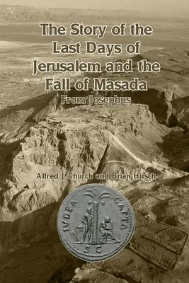 Historia ostatnich dni Jerozolimy i upadku Masady: Z Józefa Flawiusza - The Story of the Last Days of Jerusalem and the Fall of Masada: From Josephus