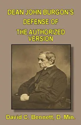 Obrona autoryzowanej wersji przez dziekana Johna Burgona - Dean John Burgon's Defense of the Authorized Version