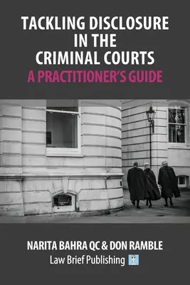 Ujawnianie informacji w sądach karnych - przewodnik dla praktyków - Tackling Disclosure in the Criminal Courts - A Practitioner's Guide