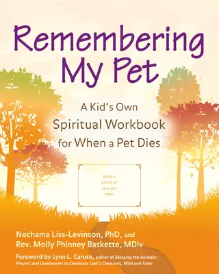 Pamiętając o moim zwierzaku: Duchowy poradnik dla dzieci na wypadek śmierci zwierzaka - Remembering My Pet: A Kid's Own Spiritual Workbook for When a Pet Dies