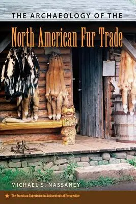 Archeologia handlu futrami w Ameryce Północnej - The Archaeology of the North American Fur Trade