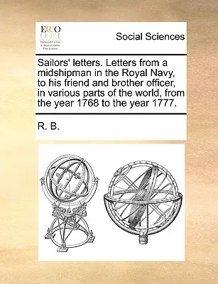 Listy marynarzy. Listy oficera Marynarki Królewskiej do jego przyjaciela i brata oficera w różnych częściach świata, od roku 1768 do roku 1768. - Sailors' Letters. Letters from a Midshipman in the Royal Navy, to His Friend and Brother Officer, in Various Parts of the World, from the Year 1768 to