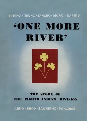 Jeszcze jedna rzeka: Historia 8 Dywizji Indyjskiej - One More River: The Story of the 8th Indian Division