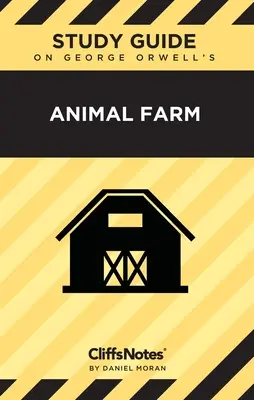 CliffsNotes on Orwell's Animal Farm: Notatki z literatury - CliffsNotes on Orwell's Animal Farm: Literature Notes