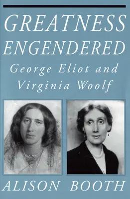 Zaangażowana wielkość: George Eliot i Virginia Woolf - Greatness Engendered: George Eliot and Virginia Woolf